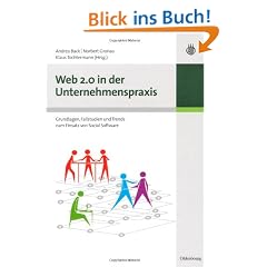 Web 2.0 in der Unternehmenspraxis: Grundlagen, Fallstudien und Trends zum Einsatz von Social Software