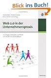 Web 2.0 in der Unternehmenspraxis: Grundlagen, Fallstudien und Trends zum Einsatz von Social Software