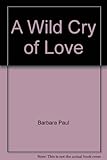 A wild cry of love