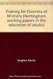 Training for diversity of ministry : a symposium to mark the tenth anniversary of the East Midlands Ministry Training Course
