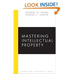 Mastering Intellectual Property (Carolina Academic Press Mastering Series)