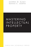 Mastering Intellectual Property (Carolina Academic Press Mastering Series) (Carolina Academic Press Mastering Series)