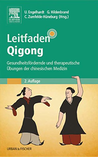 Leitfaden Qigong: Gesundheitsfördernde und therapeutische Übungen der chinesischen Medizin (German Edition)