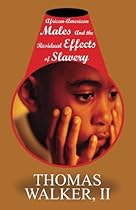 African-American Males & the Residual Effects of Slavery