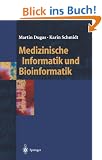 Medizinische Informatik und Bioinformatik: Ein Kompendium f�r Studium und Praxis (Springer-Lehrbuch)