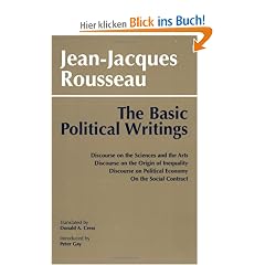 Basic Political Writings: "Discourse on the Sciences and the Arts", "Discourse on the Origins of Inequality", "Discourse on Political Economy", "On the Social Contract"
