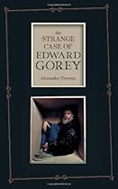 The Strange Case of Edward Gorey The Strange Case of Edward Gorey