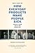 How Everyday Products Make People Sick: Toxins at Home and in the Workplace