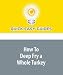 How To Deep Fry a Whole Turkey: Thanksgiving Day Has Never Been the Same!
