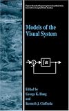 Models of the Visual System (TOPICS IN BIOMEDICAL ENGINEERING