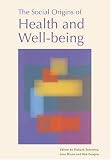 The Social Origins of Health and Well-being