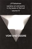 Narrative Art and Poetry in the Books of Samuel: Vow and Desire : (Narrative Art and Poetry in the Books of Samuel) (Narrative Art and Poetry in the Books of Samuel) Narrative Art and Poetry in the Books of Samuel: Vow and Desire : (Narrative Art and Poetry in the Books of Samuel) (Narrative Art and Poetry in the Books of Samuel)