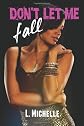 Don't Let Me Fall: The Village Series (Volume 1)