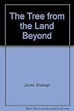 The tree from the land beyond