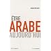 Etre arabe aujourd'hui