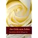 Aus Liebe zum Leben: Geschichten, die der Seele gut tun