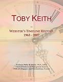 Toby Keith: Webster's Timeline History, 1963 - 2007