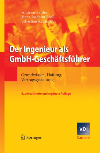 Der Ingenieur als GmbH-Geschäftsführer: Grundwissen, Haftung, Vertragsgestaltung (VDI-Buch) (German Edition)