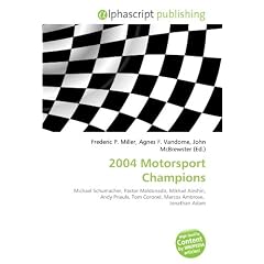 2004 Motorsport Champions: Michael Schumacher, Pastor Maldonado, Mikhail Aleshin, Andy Priaulx, Tom Coronel, Marcos Ambrose,  Jonathan Adam