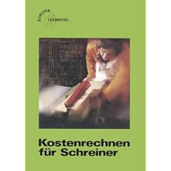 Holztechnik. Kostenrechnen f�r Schreiner