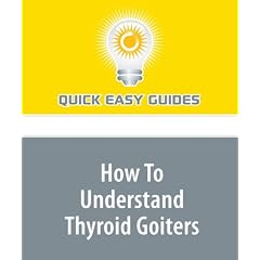 How To Understand Thyroid Goiters: Swelling of the Thyroid Gland