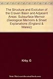 The structure and evolution of the Craven Basin and adjacent areas : subsurface memoir