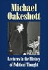 Lectures in the History of Political Thought (Michael Oakeshott: Selected Writings)