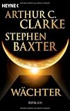 W&auml;chter: Roman - Stephen Baxter, Arthur C. Clarke