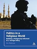 Politics in a religious world : building a religiously literate U.S. foreign policy