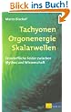 Tachyonen Orgonenergie Skalarwellen: Feinstoffliche Felder zwischen Mythos und Wissenschaft