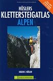  : H&uuml;slers Klettersteigatlas Alpen. &Uuml;ber 880 Klettersteige in den Alpen