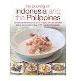 The cooking of Indonesia and the Philippines : sensational dishes from an exotic cuisine, with 150 authentic recipes show step by step in 700 beautiful photographs