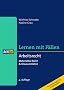 Arbeitsrecht Materielles Recht & Klausurenlehre. Lernen mit F�llen