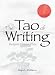The Tao Of Writing: Imagine. Create. Flow.