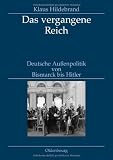 Produkt-Bild: Das vergangene Reich: Deutsche Au&szlig;enpolitik von Bismarck bis Hitler 1871-1945. Studienausgabe