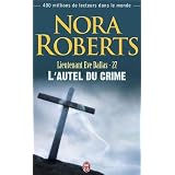 Lieutenant eve dallas, tome 27: L'autel du crimepar Nora Roberts