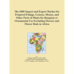 The 2009 Import and Export Market for Prepared Foliage, Grasses, Mosses, and Other Parts of Plants for Bouquets or Ornamental Use Excluding Flowers and Flower Buds in Africa