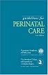 Guidelines for Perinatal Care (Guidelines for Perinatal Care (Aap/Acog)) (Guidelines for Perinatal Care (Aap/Acog))