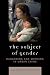 The Subject of Gender: Daughters and Mothers in Urban China (Asian Voices)