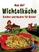 Bücher : Aus der Wichtelküche, Kochen und Backen für Kinder
