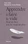 Apprendre � faire le vide : Pour en finir avec le 