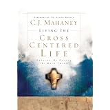LivingtheCrossCenteredLife:KeepingtheGospeltheMainThing