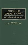 Put Your Dreams Away: A Frank Sinatra Discography (Discographies)