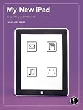 My New iPad: 52 Simple Projects to Get You Started: A User's Guide