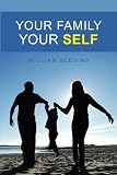 Your Family/Your Self: How to Analyze Your Family System to Understand Yourself and Achieve More Satisfying Relationships with Your Loved Ones