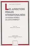 Revue Editions A. Pedone  / Les juridictions pénales internationalisées : un nouveau modèle de justice hybride ?