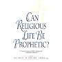 Can Religious Life Be Prophetic?