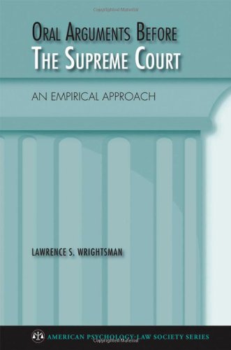 Oral Arguments Before the Supreme Court: An Empirical Approach (American Psychology-Law Society Series)