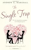 The Single Trap: The Two-Step Guide to Escaping it and Finding Lasting Love