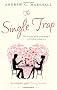The Single Trap: The Two-Step Guide to Escaping it and Finding Lasting Love